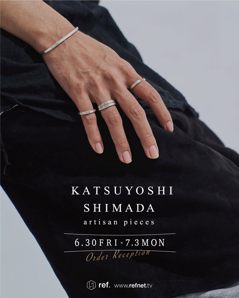 鍛造作家KATSUYOSHI SHIMADA オーダー会 at ref.02 | ref. / Web Store