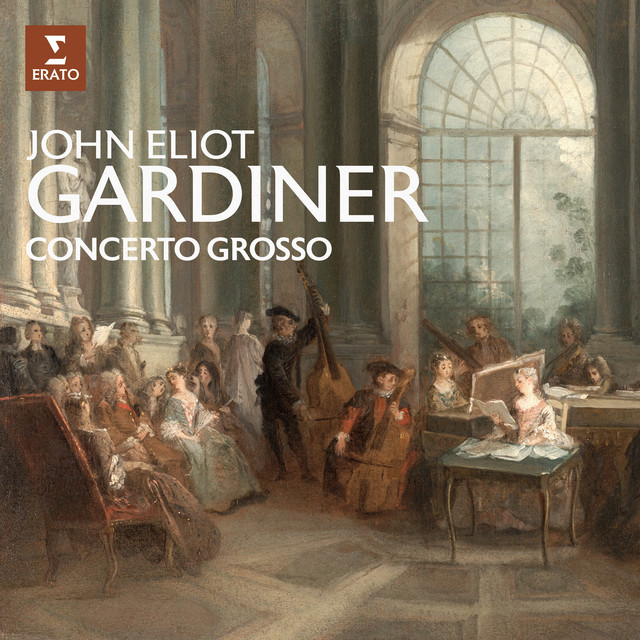 Concerto grosso - Album by John Eliot Gardiner | Spotify
