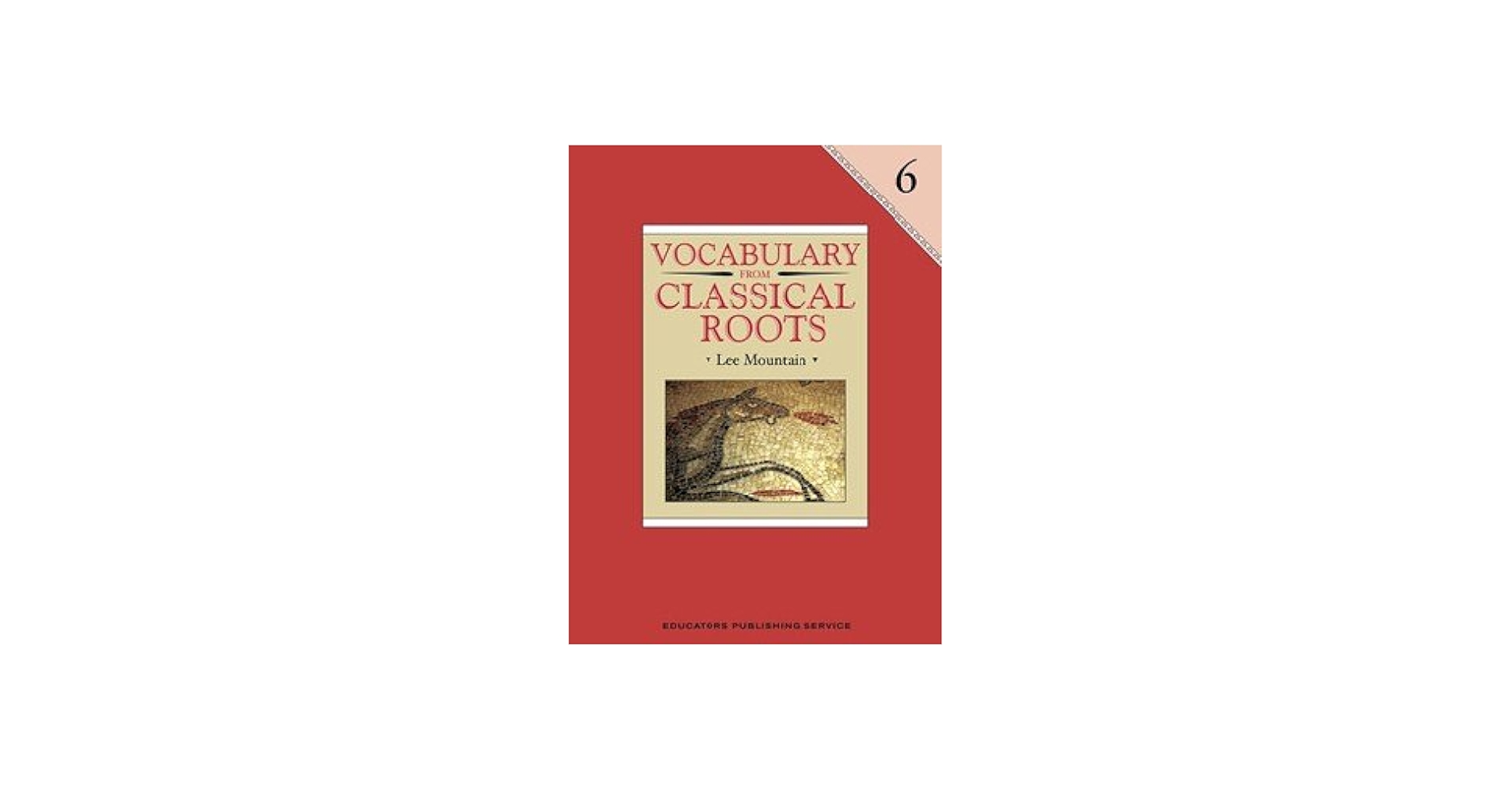 Vocabulary from Classical Roots 6: Lee Mountain: 9780838822678