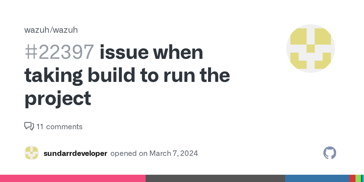 issue when taking build to run the project · Issue #22397 · wazuh
